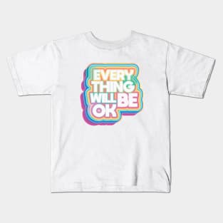 Everything Will Be Ok Kids T-Shirt